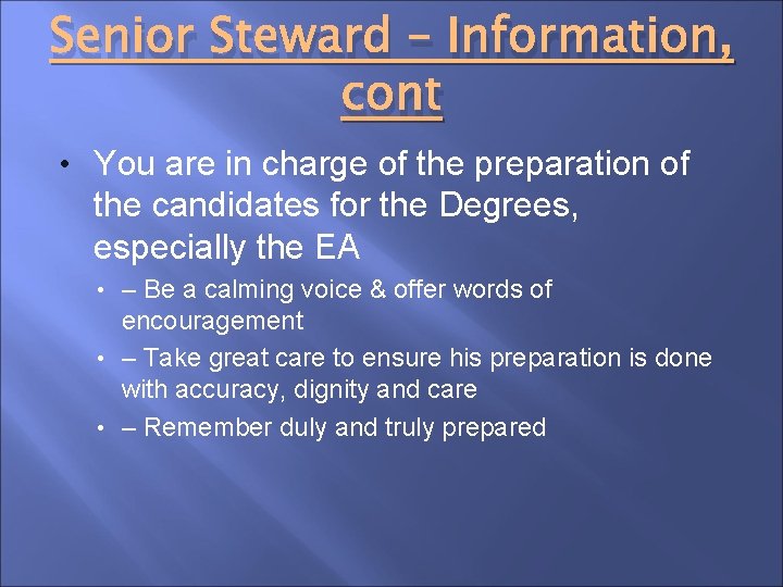 Senior Steward – Information, cont • You are in charge of the preparation of