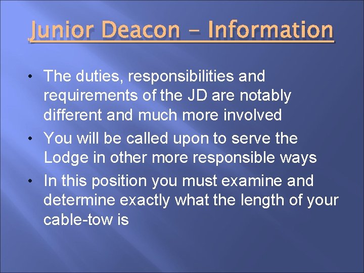 Junior Deacon - Information • The duties, responsibilities and requirements of the JD are
