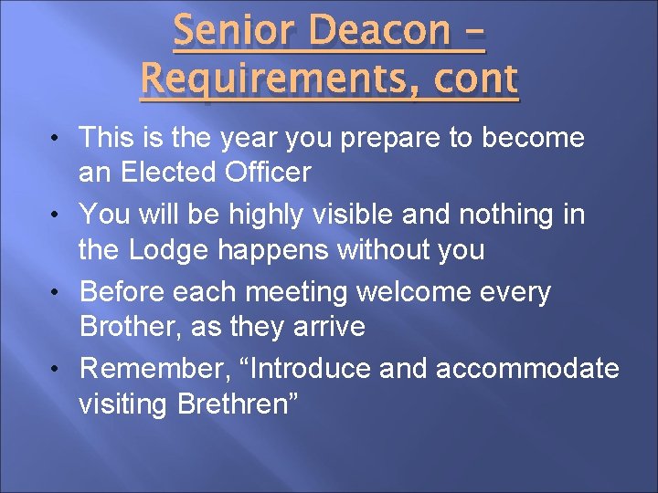Senior Deacon – Requirements, cont • This is the year you prepare to become
