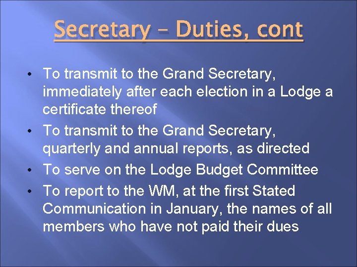 Secretary – Duties, cont • To transmit to the Grand Secretary, immediately after each