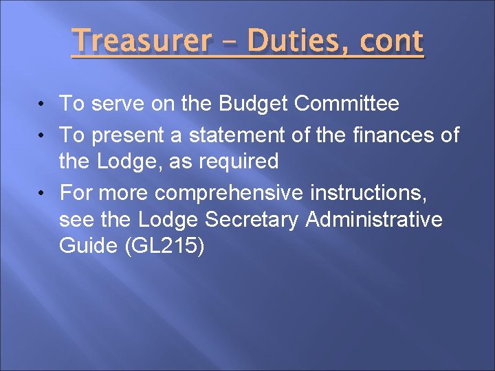 Treasurer – Duties, cont • To serve on the Budget Committee • To present