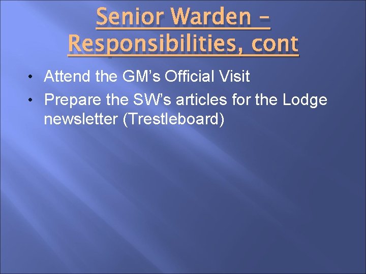 Senior Warden – Responsibilities, cont • Attend the GM’s Official Visit • Prepare the