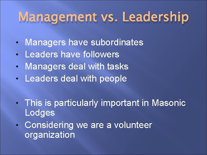 Management vs. Leadership • • Managers have subordinates Leaders have followers Managers deal with