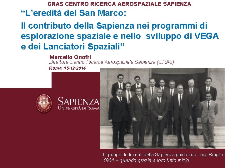 CRAS CENTRO RICERCA AEROSPAZIALE SAPIENZA “L’eredità del San Marco: Il contributo della Sapienza nei CRAS CENTRO RICERCA AEROSPAZIALE SAPIENZA “L’eredità del San Marco: Il contributo della Sapienza nei