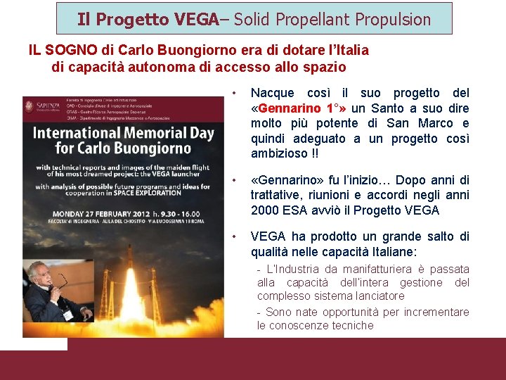 Il Progetto VEGA– Solid Propellant Propulsion IL SOGNO di Carlo Buongiorno era di dotare Il Progetto VEGA– Solid Propellant Propulsion IL SOGNO di Carlo Buongiorno era di dotare