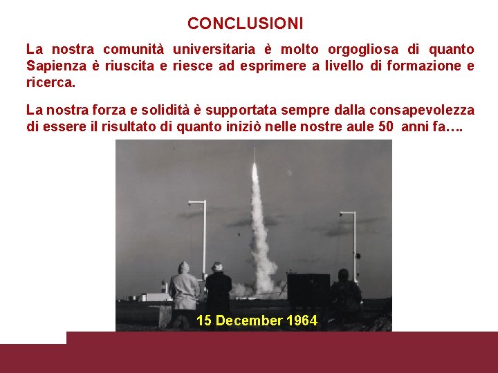 CONCLUSIONI La nostra comunità universitaria è molto orgogliosa di quanto Sapienza è riuscita e CONCLUSIONI La nostra comunità universitaria è molto orgogliosa di quanto Sapienza è riuscita e