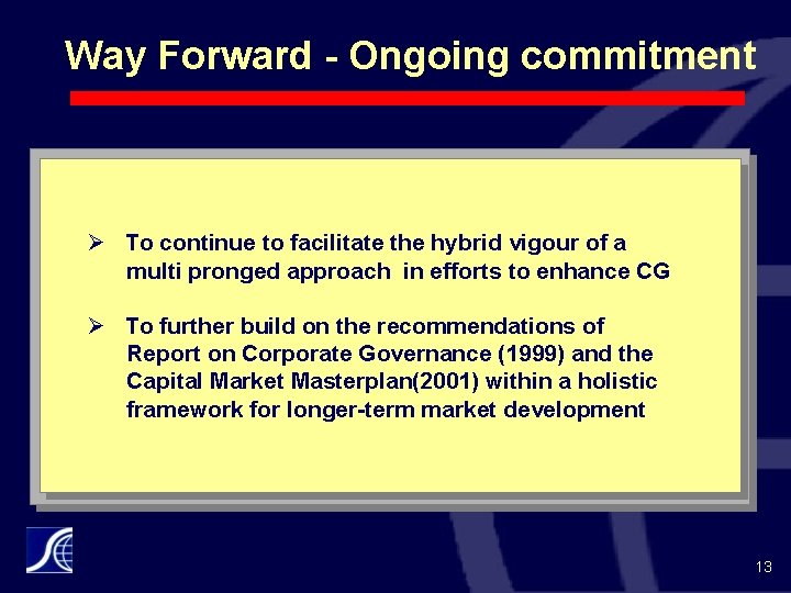 Way Forward - Ongoing commitment Ø To continue to facilitate the hybrid vigour of