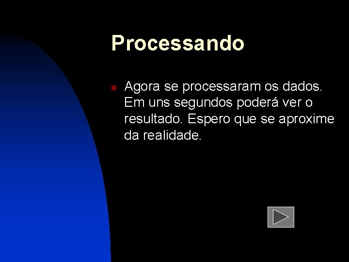 Processando n Agora se processaram os dados. Em uns segundos poderá ver o resultado.