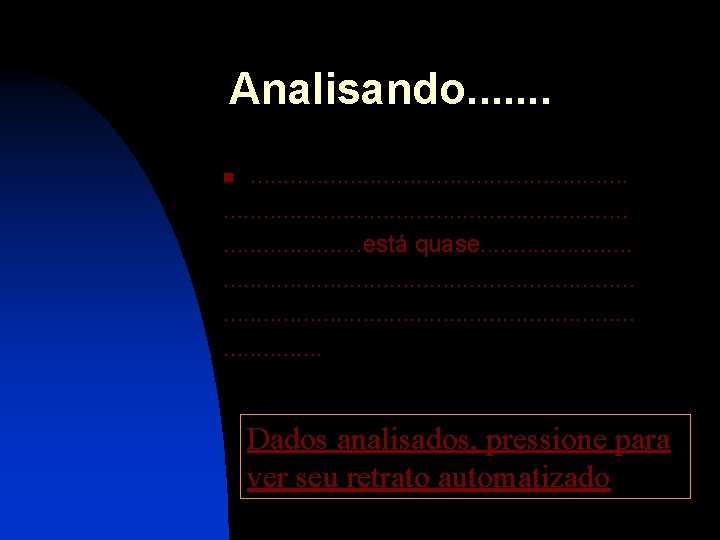 Analisando. . . . . . . . . está quase. . . .