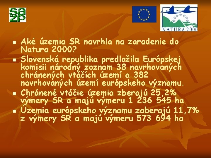 n n Aké územia SR navrhla na zaradenie do Natura 2000? Slovenská republika predložila