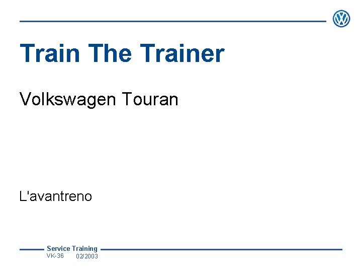 Train The Trainer Volkswagen Touran L'avantreno Service Training VK-36 02/2003 