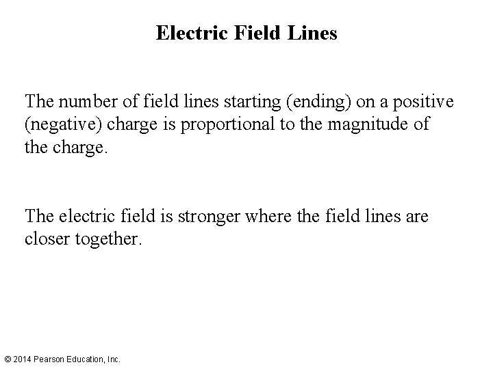 Electric Field Lines The number of field lines starting (ending) on a positive (negative)