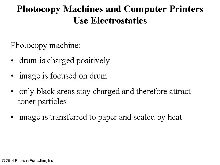 Photocopy Machines and Computer Printers Use Electrostatics Photocopy machine: • drum is charged positively