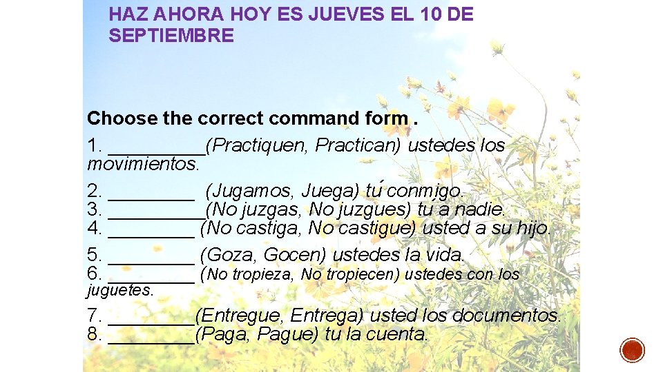 HAZ AHORA HOY ES JUEVES EL 10 DE SEPTIEMBRE Choose the correct command form.