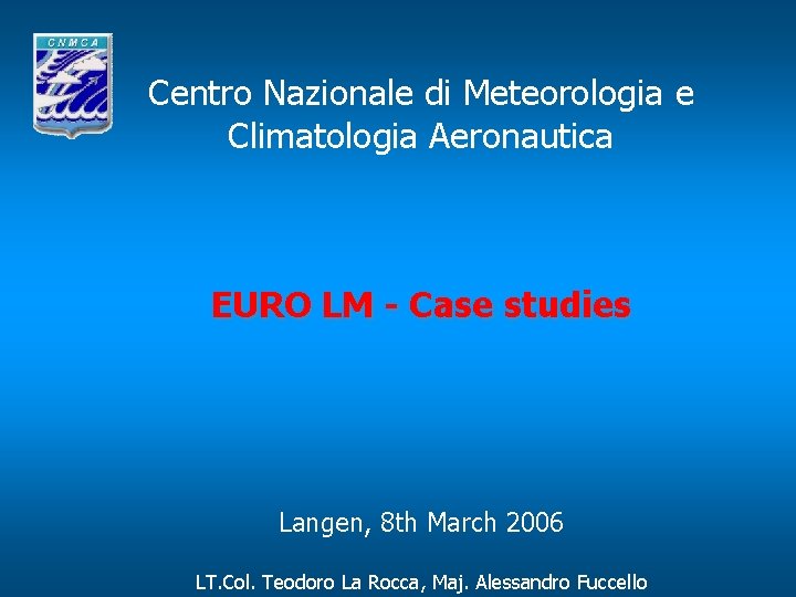 Centro Nazionale di Meteorologia e Climatologia Aeronautica EURO LM - Case studies Langen, 8