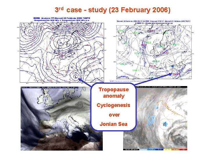 3 rd case - study (23 February 2006) Tropopause anomaly Cyclogenesis over Jonian Sea