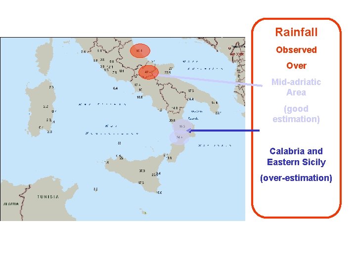 Rainfall Observed Over Mid-adriatic Area (good estimation) Calabria and Eastern Sicily (over-estimation) 