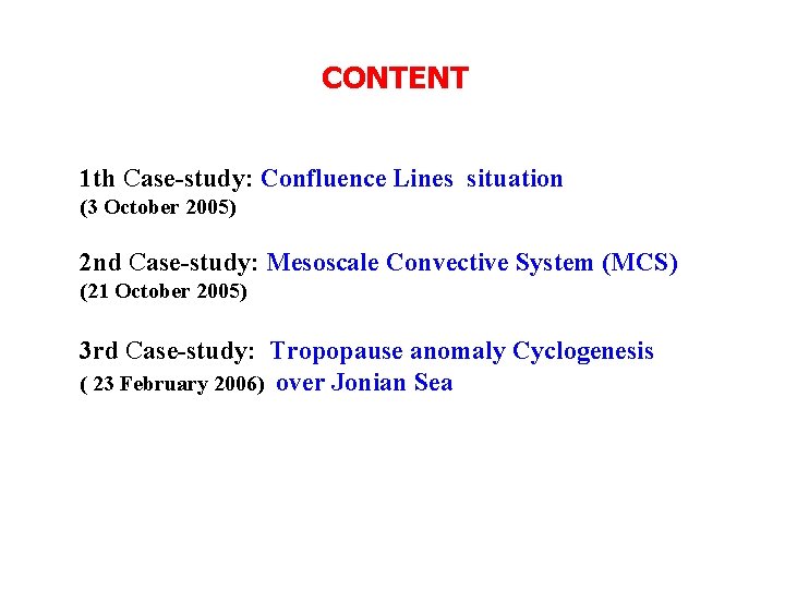 CONTENT 1 th Case-study: Confluence Lines situation (3 October 2005) 2 nd Case-study: Mesoscale