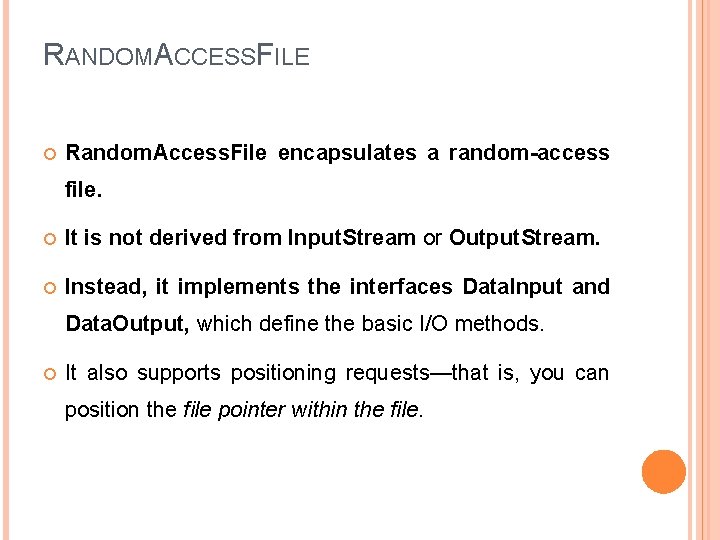 RANDOMACCESSFILE Random. Access. File encapsulates a random-access file. It is not derived from Input.