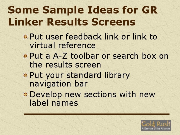 Some Sample Ideas for GR Linker Results Screens Put user feedback link or link