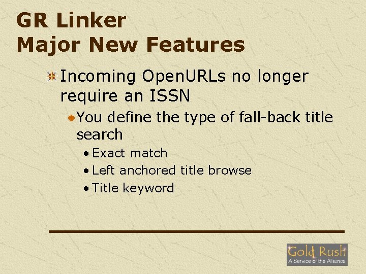 GR Linker Major New Features Incoming Open. URLs no longer require an ISSN You