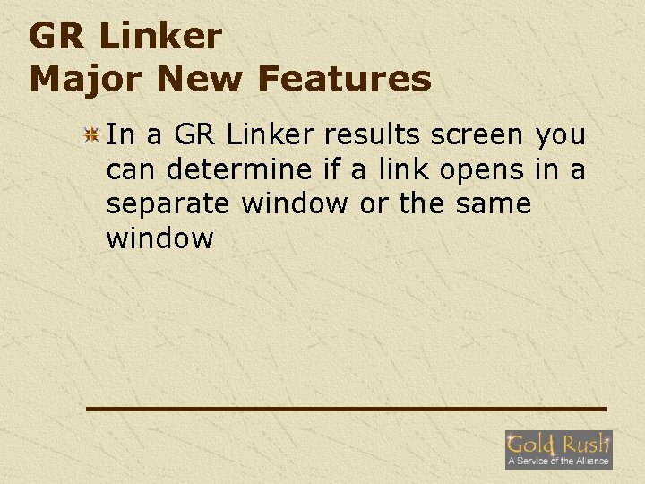 GR Linker Major New Features In a GR Linker results screen you can determine