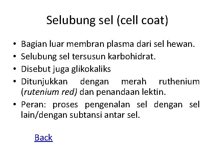 Selubung sel (cell coat) Bagian luar membran plasma dari sel hewan. Selubung sel tersusun