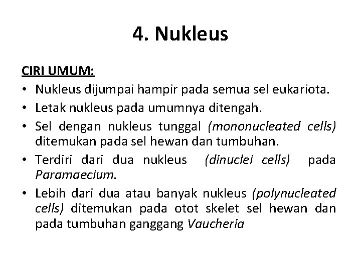 4. Nukleus CIRI UMUM: • Nukleus dijumpai hampir pada semua sel eukariota. • Letak