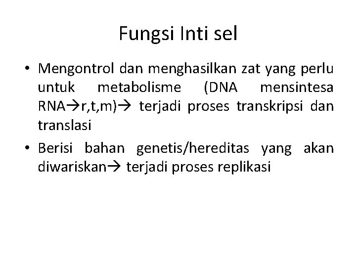 Fungsi Inti sel • Mengontrol dan menghasilkan zat yang perlu untuk metabolisme (DNA mensintesa