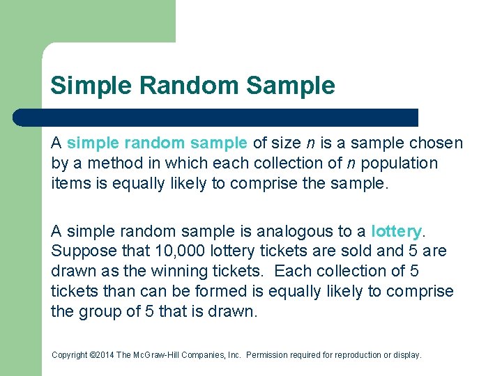 Simple Random Sample A simple random sample of size n is a sample chosen