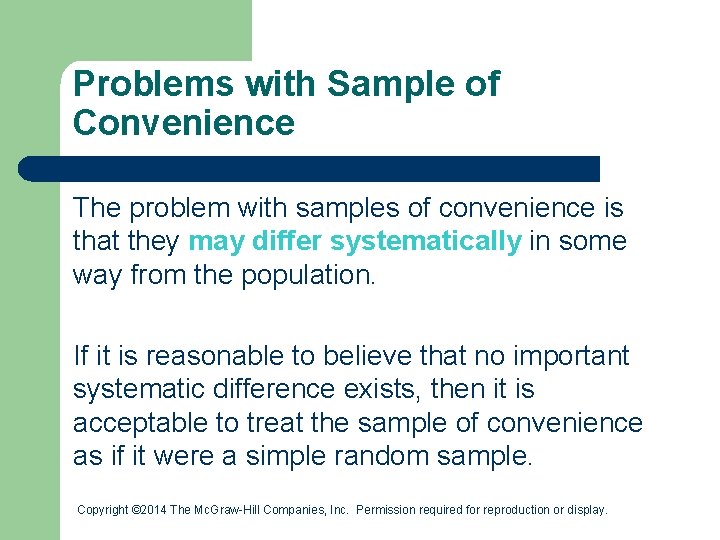 Problems with Sample of Convenience The problem with samples of convenience is that they