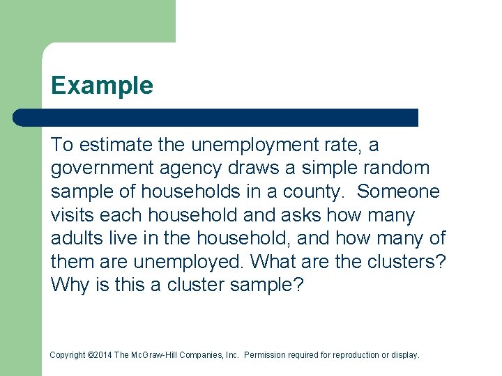 Example To estimate the unemployment rate, a government agency draws a simple random sample