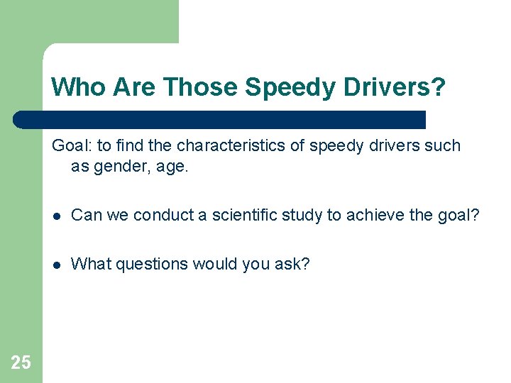 Who Are Those Speedy Drivers? Goal: to find the characteristics of speedy drivers such