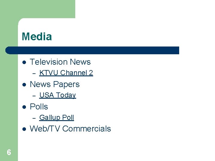 Media l Television News – l News Papers – l 6 USA Today Polls