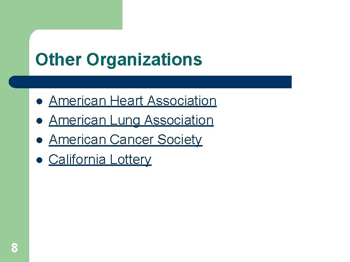 Other Organizations l l 8 American Heart Association American Lung Association American Cancer Society