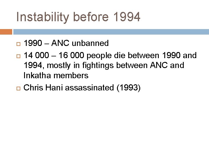 Instability before 1994 1990 – ANC unbanned 14 000 – 16 000 people die