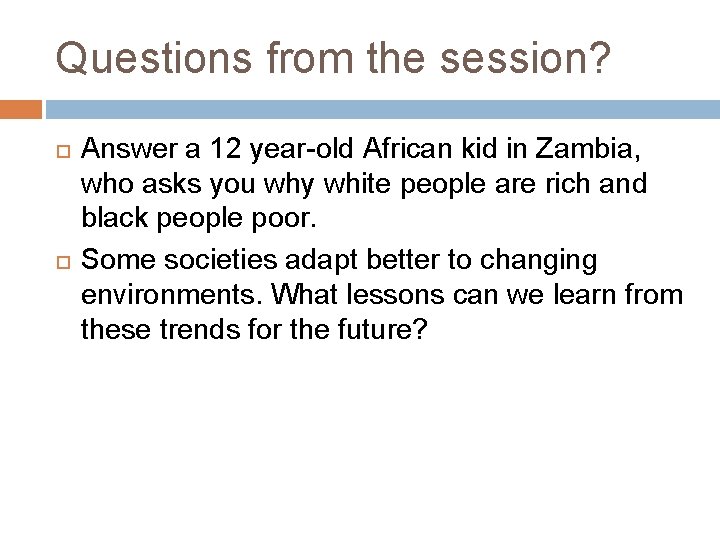 Questions from the session? Answer a 12 year-old African kid in Zambia, who asks