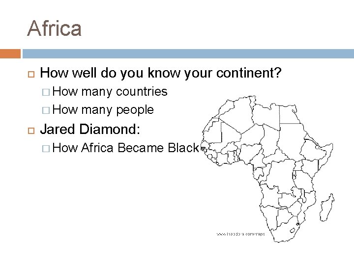 Africa How well do you know your continent? � How many countries � How