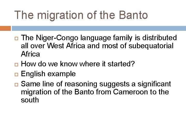 The migration of the Banto The Niger-Congo language family is distributed all over West
