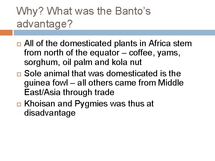 Why? What was the Banto’s advantage? All of the domesticated plants in Africa stem