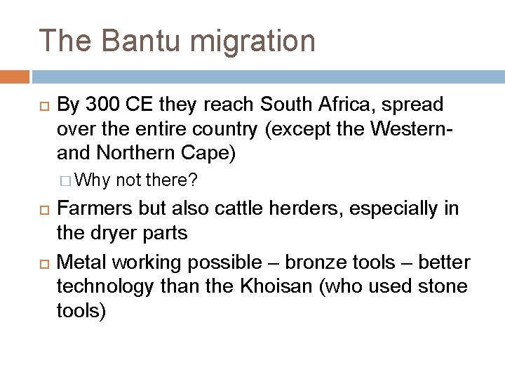 The Bantu migration By 300 CE they reach South Africa, spread over the entire