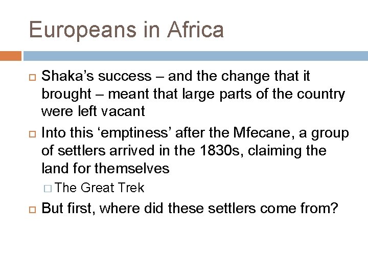 Europeans in Africa Shaka’s success – and the change that it brought – meant