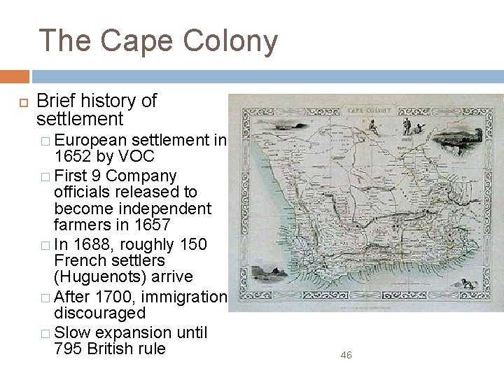 The Cape Colony Brief history of settlement � European settlement in 1652 by VOC