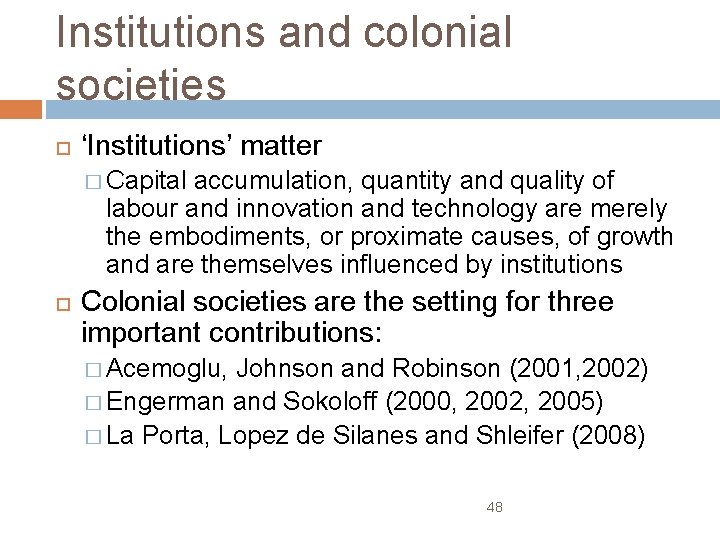 Institutions and colonial societies ‘Institutions’ matter � Capital accumulation, quantity and quality of labour