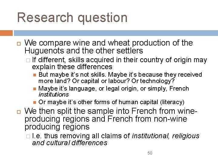 Research question We compare wine and wheat production of the Huguenots and the other