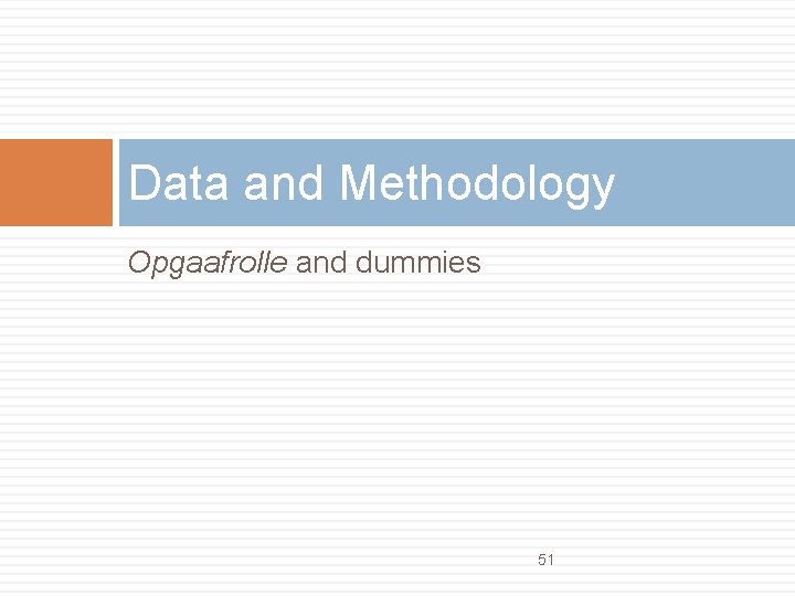Data and Methodology Opgaafrolle and dummies 51 