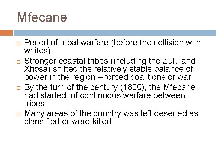Mfecane Period of tribal warfare (before the collision with whites) Stronger coastal tribes (including