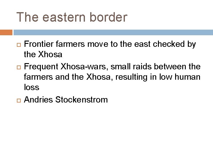 The eastern border Frontier farmers move to the east checked by the Xhosa Frequent