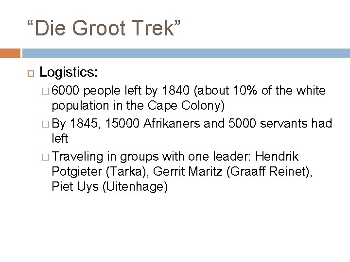 “Die Groot Trek” Logistics: � 6000 people left by 1840 (about 10% of the