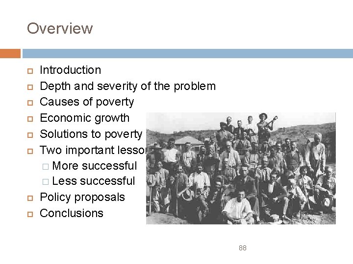 Overview Introduction Depth and severity of the problem Causes of poverty Economic growth Solutions